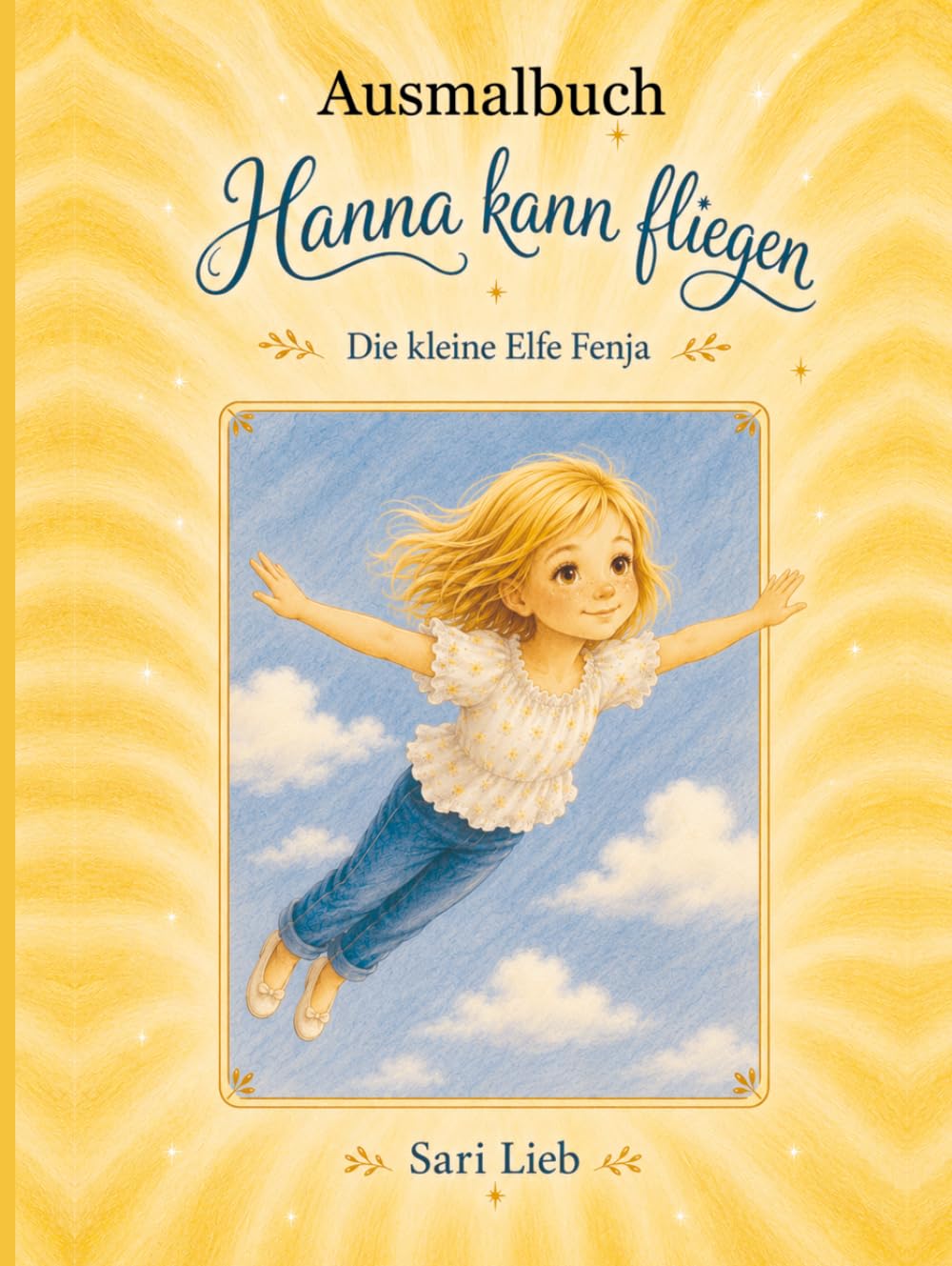 Ausmalbuch - Hanna kann fliegen: Die kleine Elfe Fenja: Malbuch zur beliebten Kinderbuchserie "Hanna kann fliegen" - für kleine und große Kinder (German Edition)