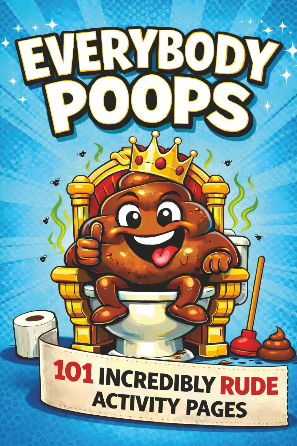 Everybody Poops Activity Book for Adults: 101+ Hilarious Pages with Poo Puzzles, Journals, Colouring Pages & More (Perfect Poo Gag Gifts!)