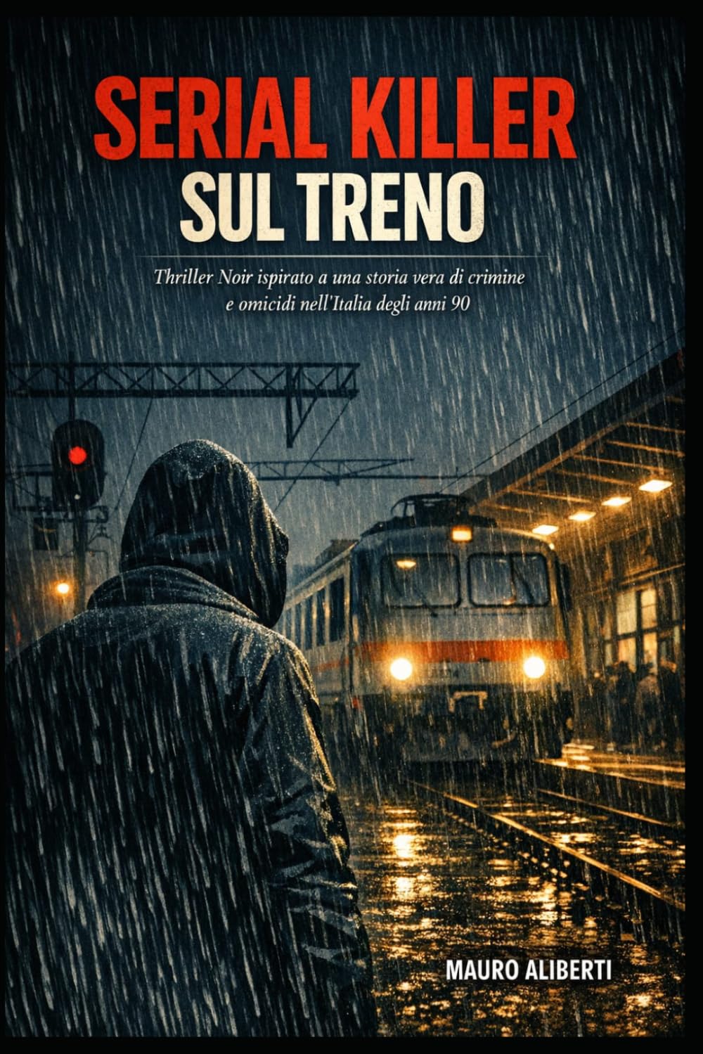 SERIAL KILLER SUL TRENO: Thriller noir ispirato a una storia vera di crimine e omicidio nell'Italia degli anni '90