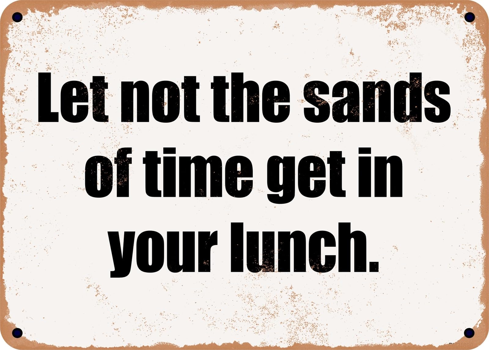 Miaomansenstore Metal Sign - Let Not The Sands Of Time Get In Your Lunch Home Decor