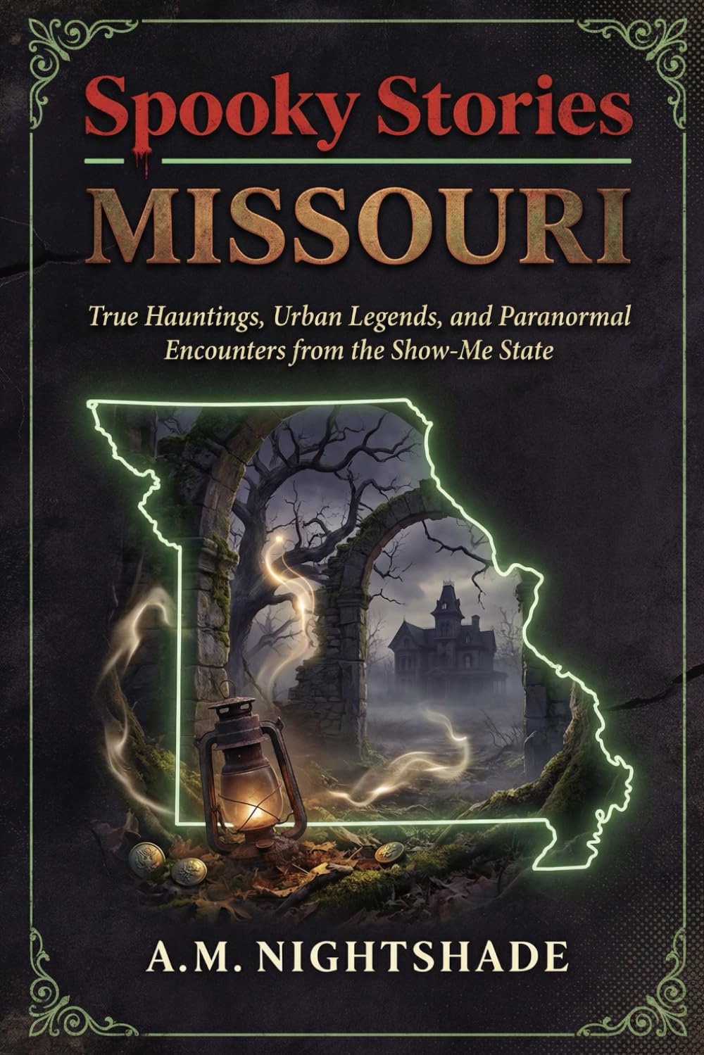 Missouri: True Hauntings, Urban Legends, and Paranormal Encounters from the Show-Me State (Spooky Stories: America's Haunted States)