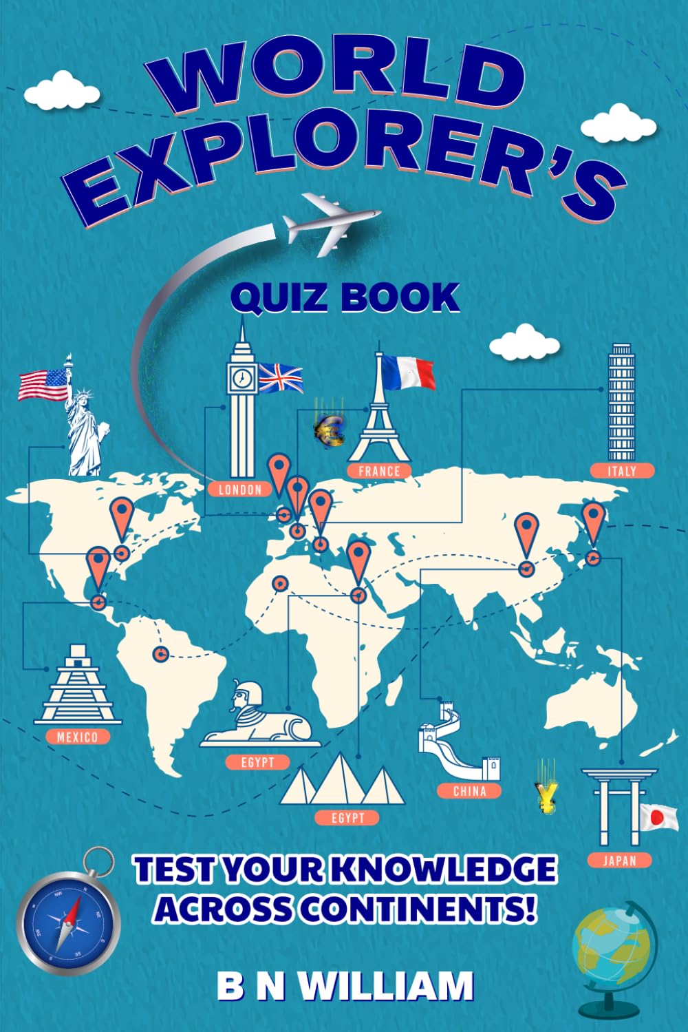 World Explorer's Quiz Book: Test your Knowledge Across the Continents: Travel Trivia on Geography, Culture, History, Wildlife and more