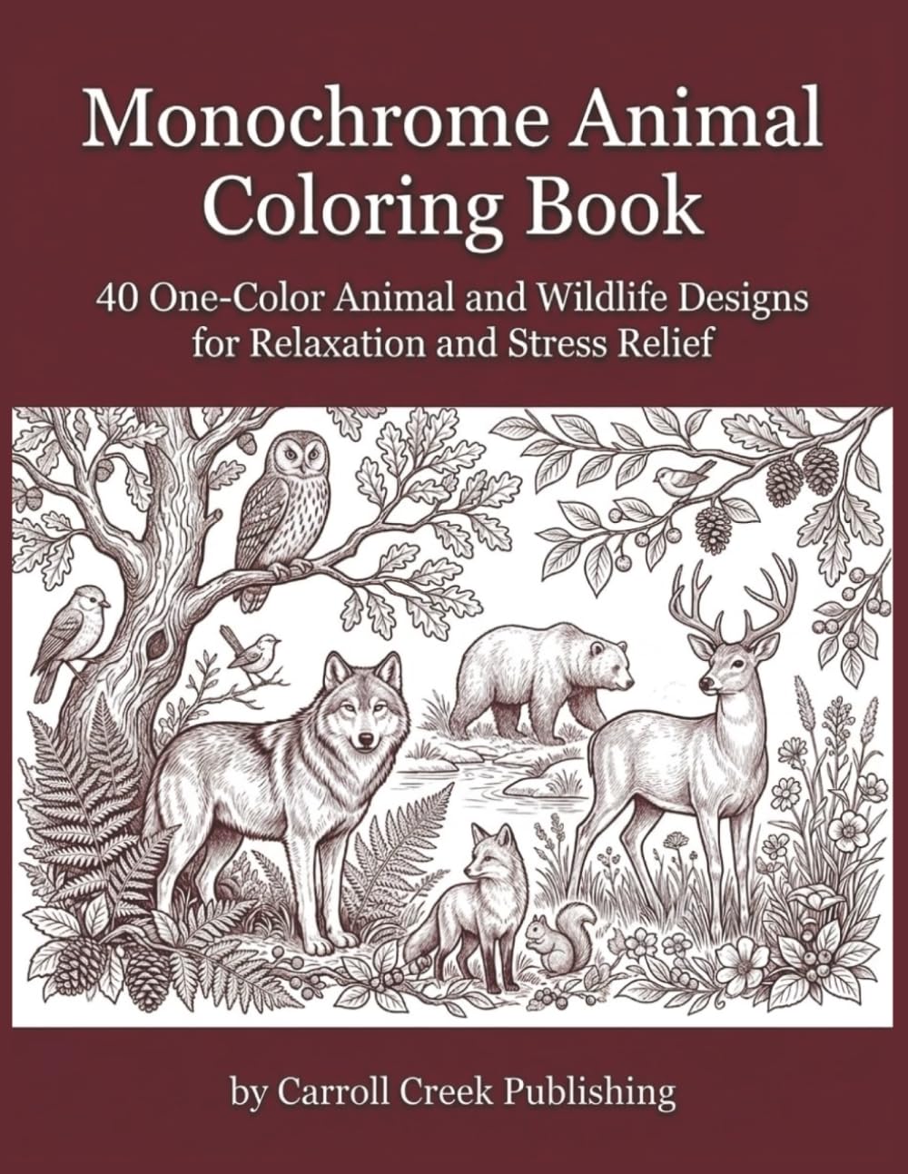 Monochrome Animal Coloring Book: 40 One-Color Animal and Wildlife Designs for Relaxation and Stress Relief | A Monochrome Coloring Book for Adults and Teens