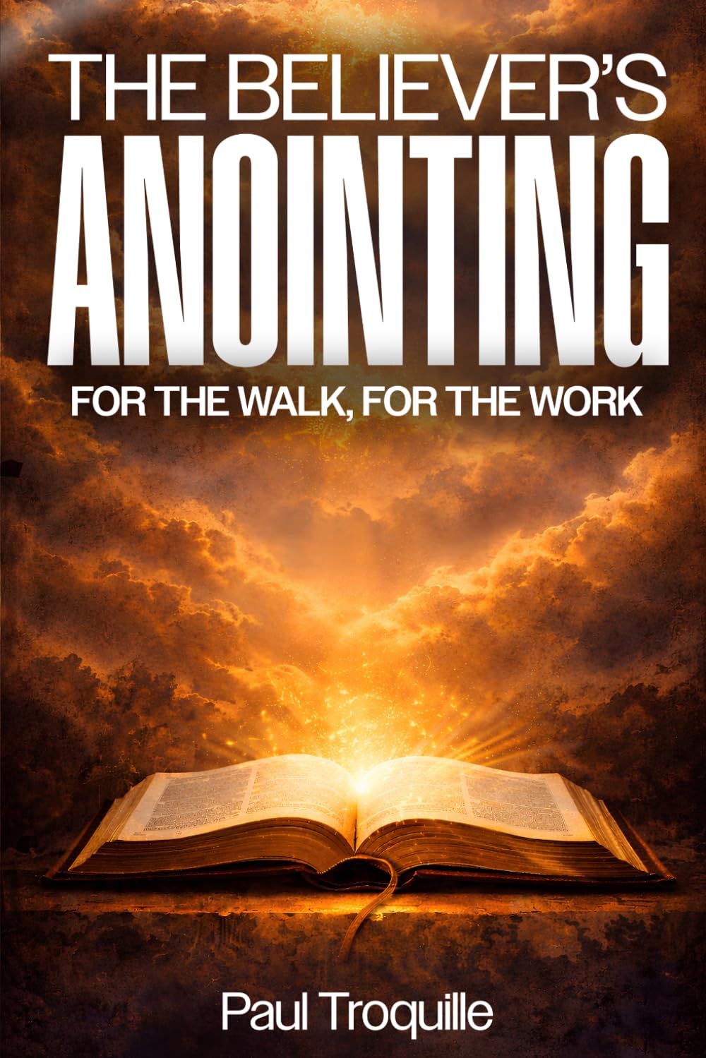 The Believer's Anointing: One For The Walk, One For The Work