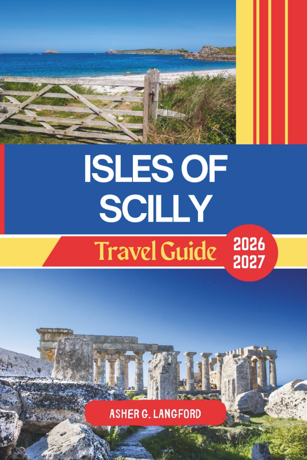 Isles of Scilly Travel Guide 2026 - 2027: Explore Hidden Coastal Villages, Kayaking, Snorkeling, Wildlife, Birding, and Eco-Friendly Island Adventures ... Journeys: A New Way to See the World)