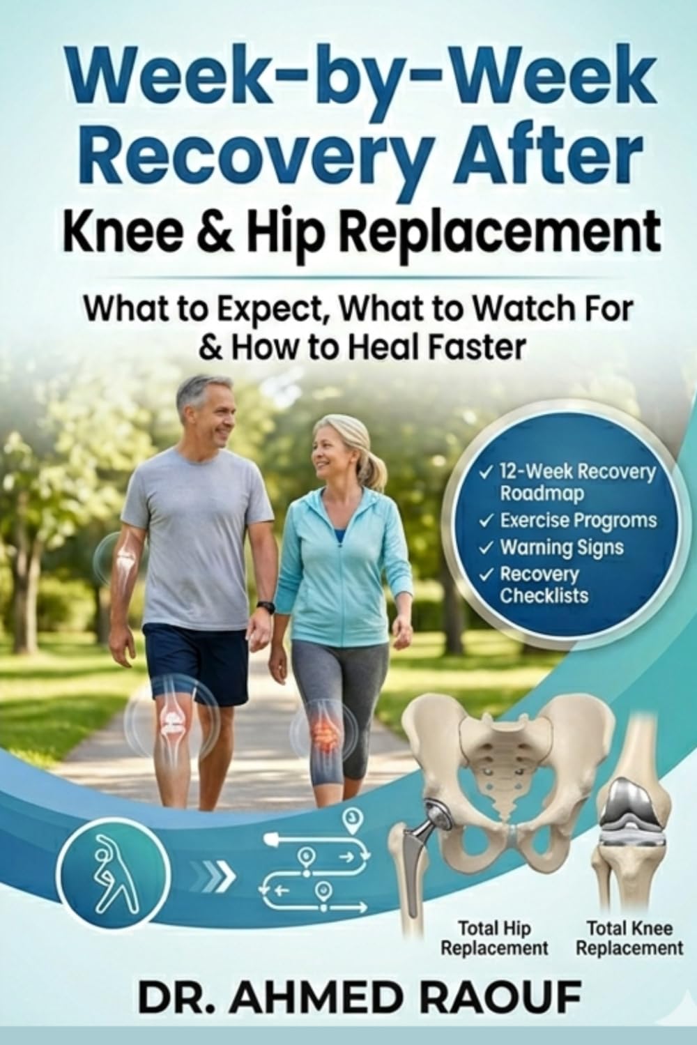 Week-by-Week Recovery After Knee & Hip Replacement: A Complete 12-Week Guide to Rehabilitation, Pain Management, Exercise, Mobility, and Long-Term Joint Health (Orthopaedic Surgery Patient Guides)
