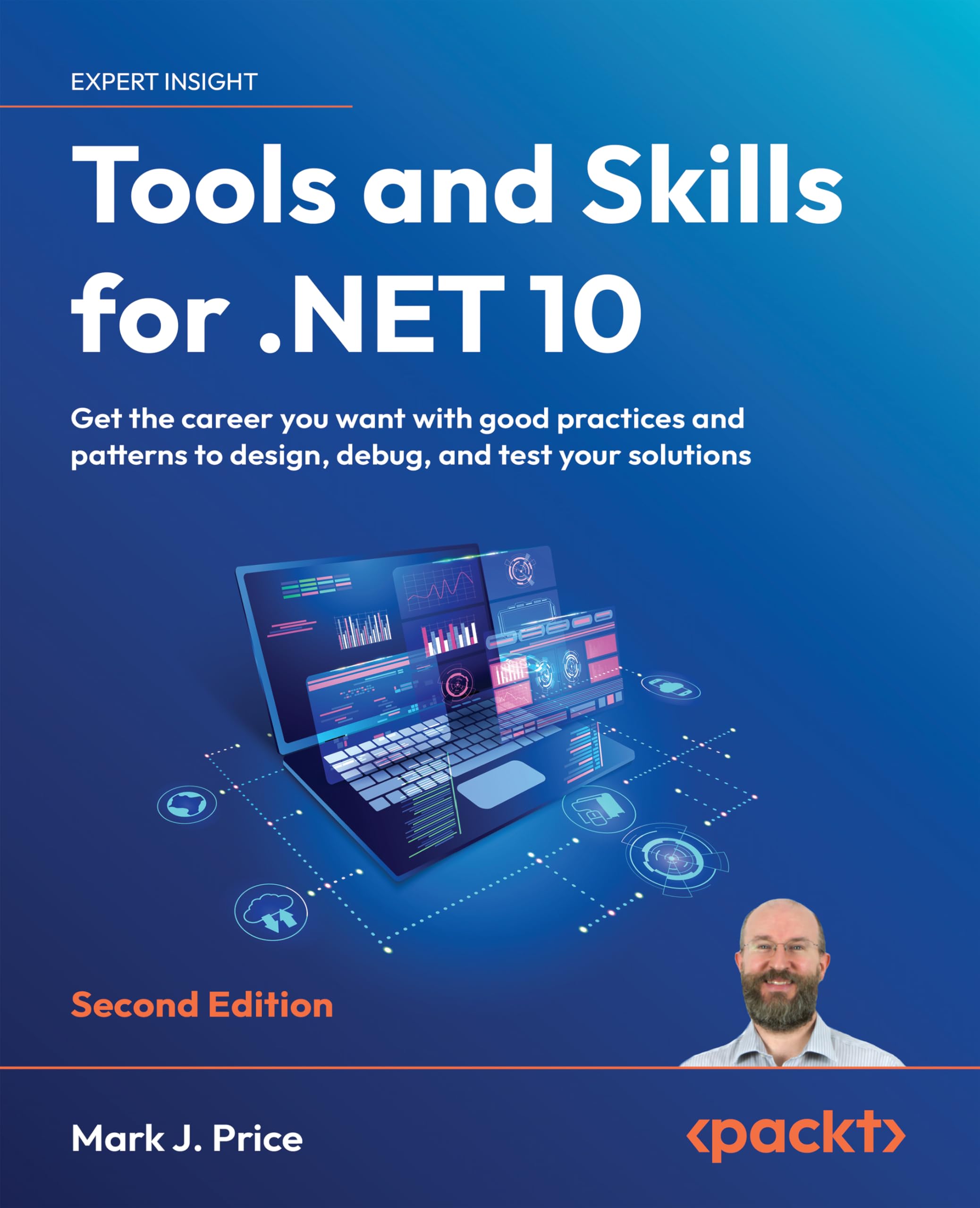 Tools and Skills for .NET 10 - Second Edition: Get the career you want with good practices and patterns to design, debug, and test your solutions