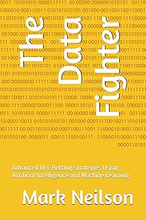 The Data Fighter: Advanced UFC Betting Strategies Using Artificial Intelligence and Machine Learning