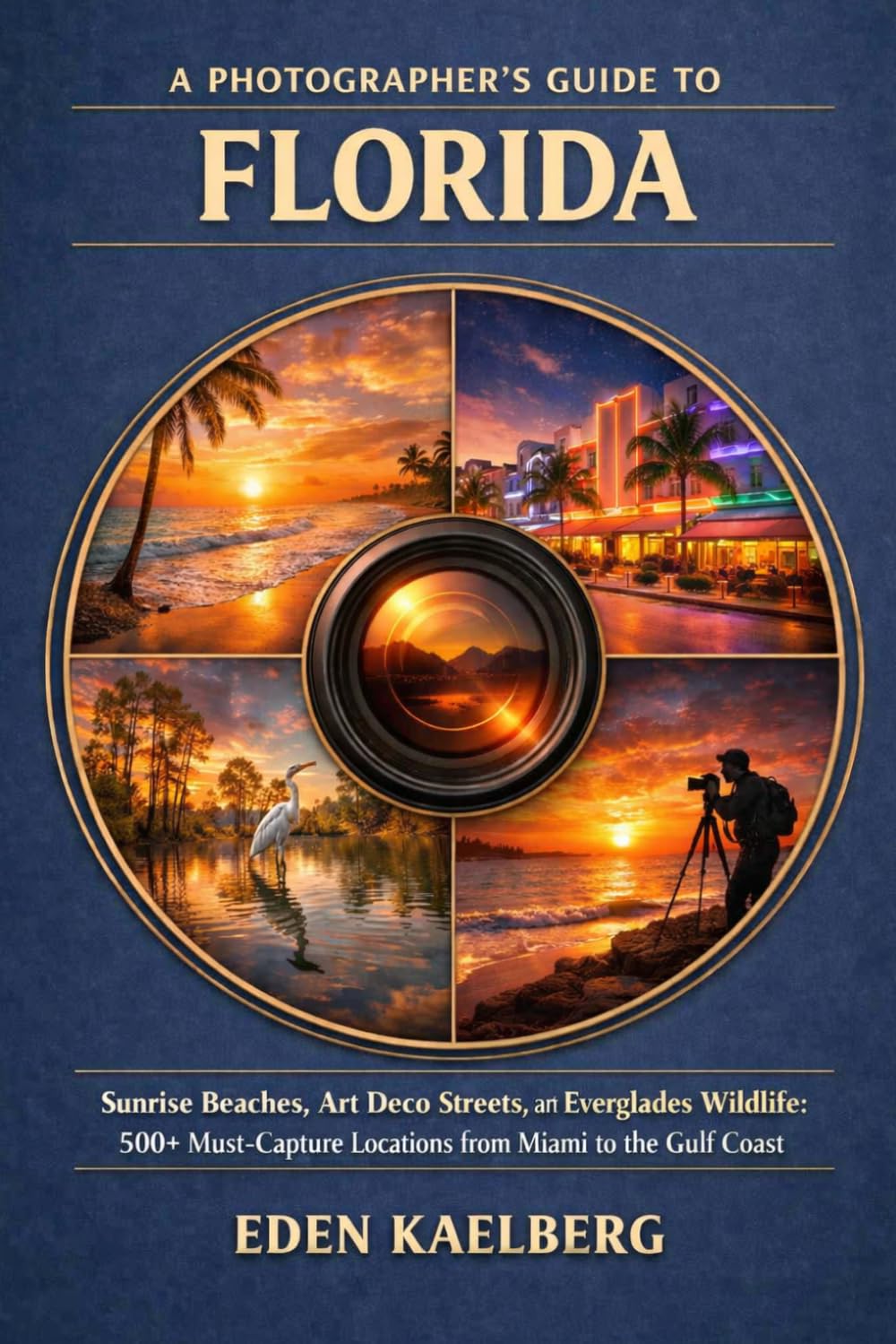 A Photographer’s Guide to Florida: Sunrise Beaches, Art Deco Streets, and Everglades Wildlife: 500+ Must-Capture Locations from Miami to the Gulf Coast (The Photographer’s Guide America Series)
