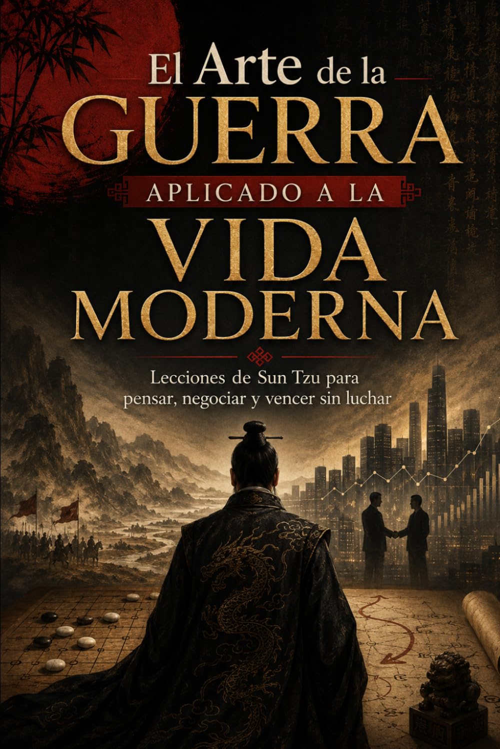 El Arte de la Guerra Aplicado a la Vida Moderna: Lecciones de Sun Tzu para pensar, negociar y vencer sin luchar: 2 (Sabiduría Estratégica Oriental)