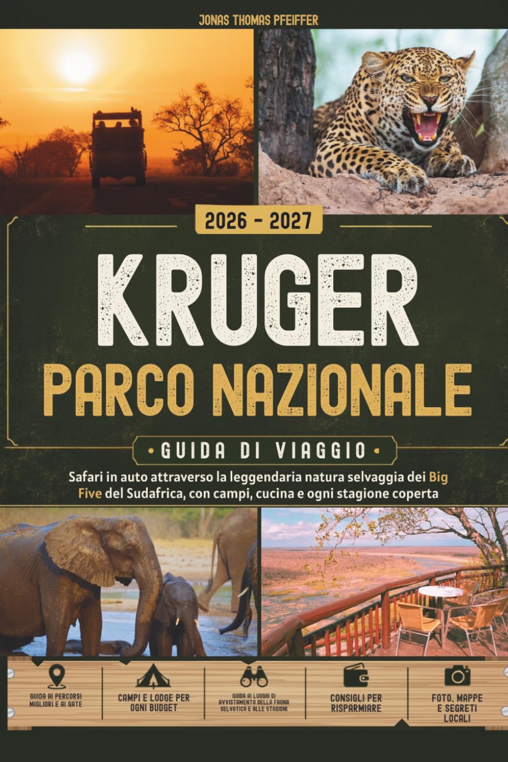 KRUGER PARCO NAZIONALE GUIDA DI VIAGGIO 2026 – 2027: Safari in auto attraverso la leggendaria natura selvaggia dei Big Five del Sudafrica, con campi, cucina e ogni stagione coperta