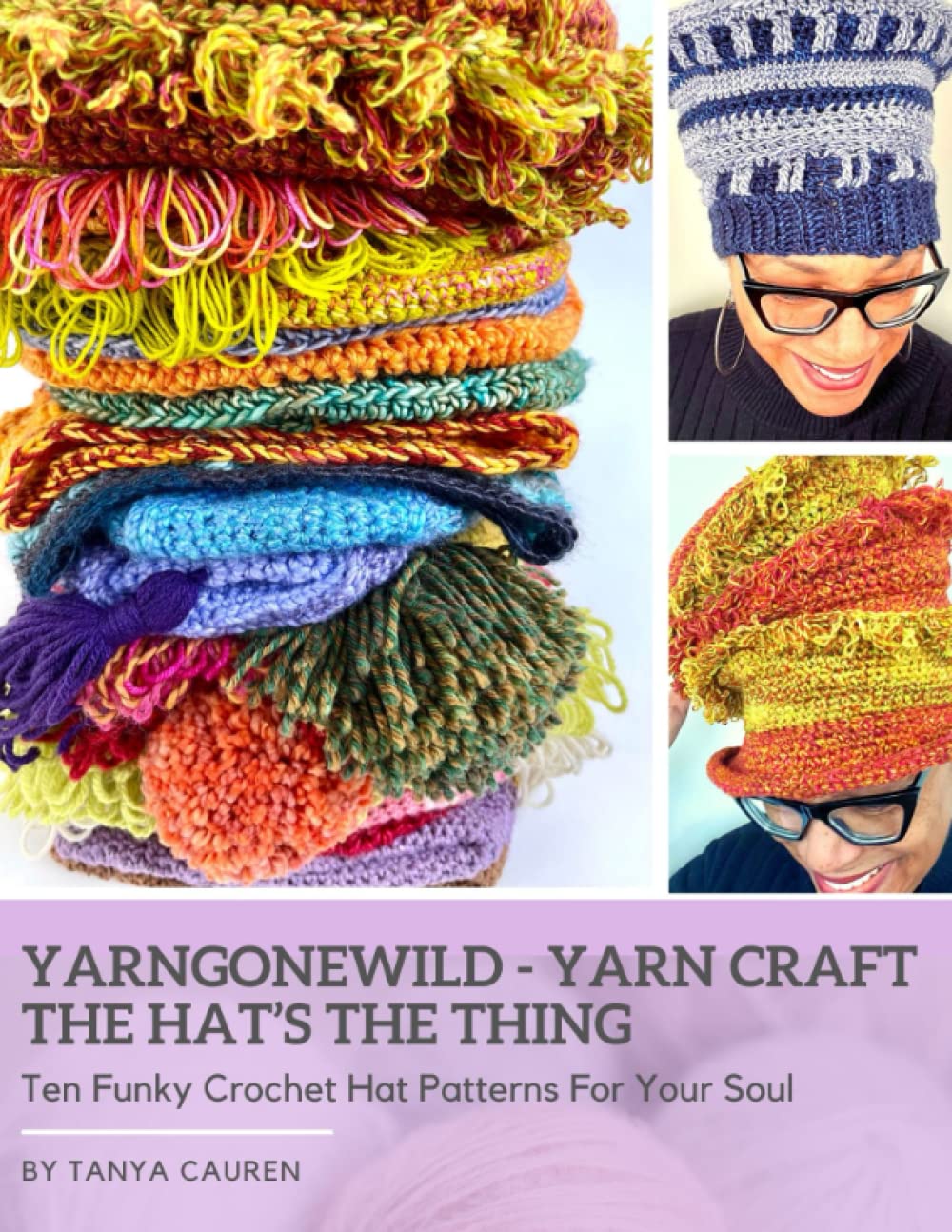 YarnGoneWild - Yarn Craft - The Hat's The Thing: 10 Funky Crochet Hat Patterns For Your Soul