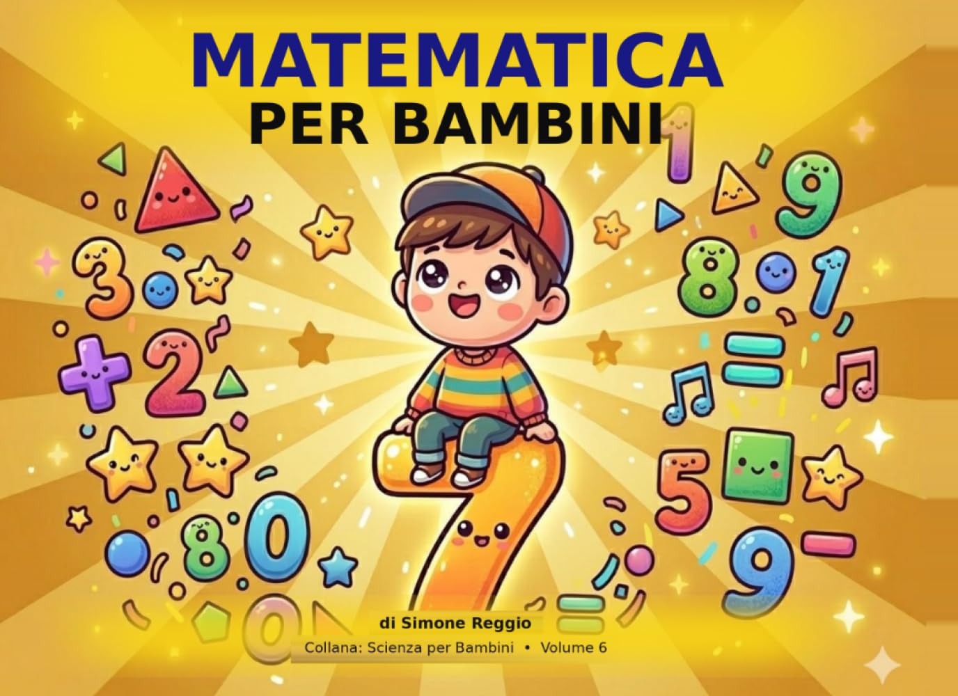 Matematica per Bambini: Scopri i segreti della matematica con illustrazioni a colori — dai 5 anni (Scienza per Bambini)