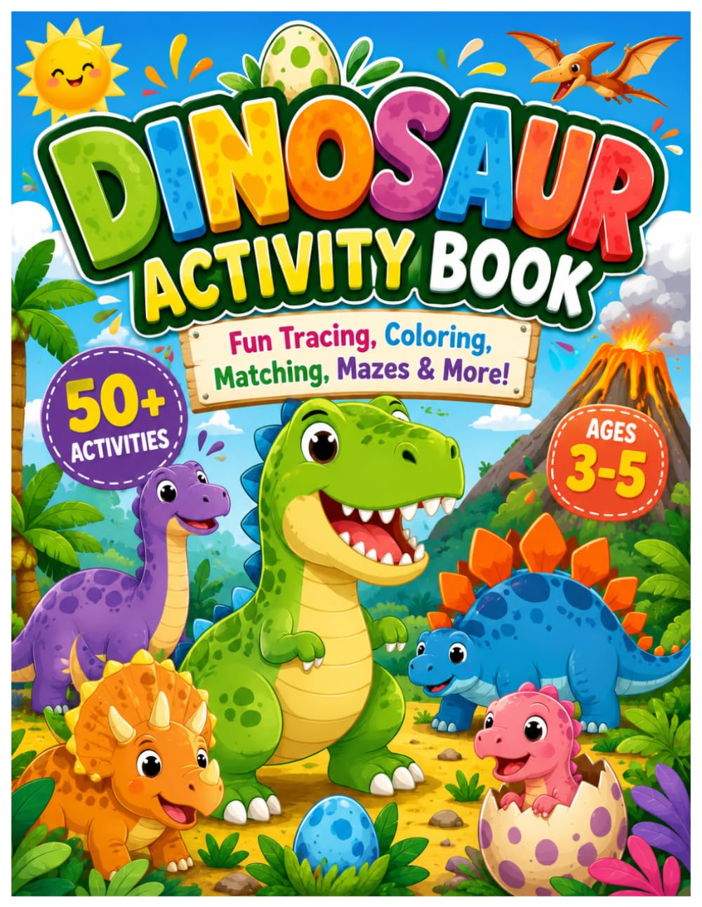 Dinosaur Activity Book for Kids Ages 3-5: Fun Tracing,Coloring,Matching,Mazes & More!