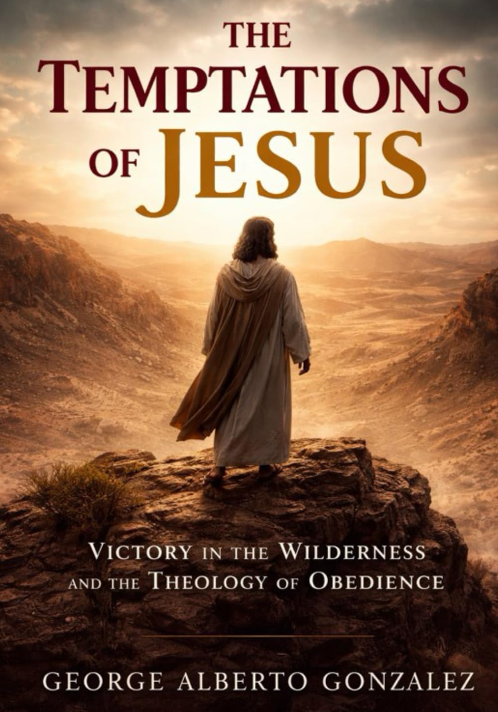 The Temptations of Jesus: Victory in the Wilderness and the Theology of Obedience