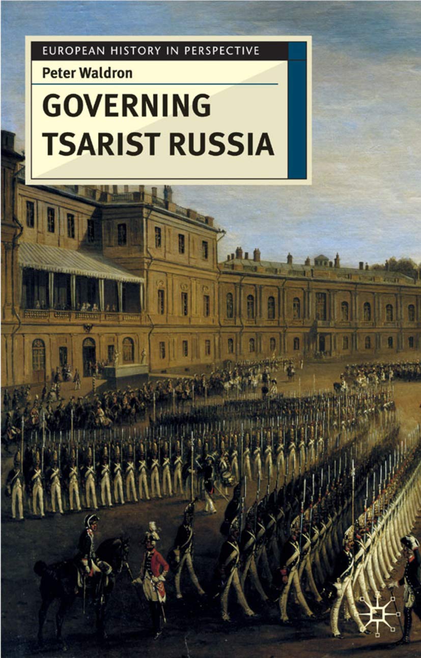 Governing Tsarist Russia: 54 (European History in Perspective)