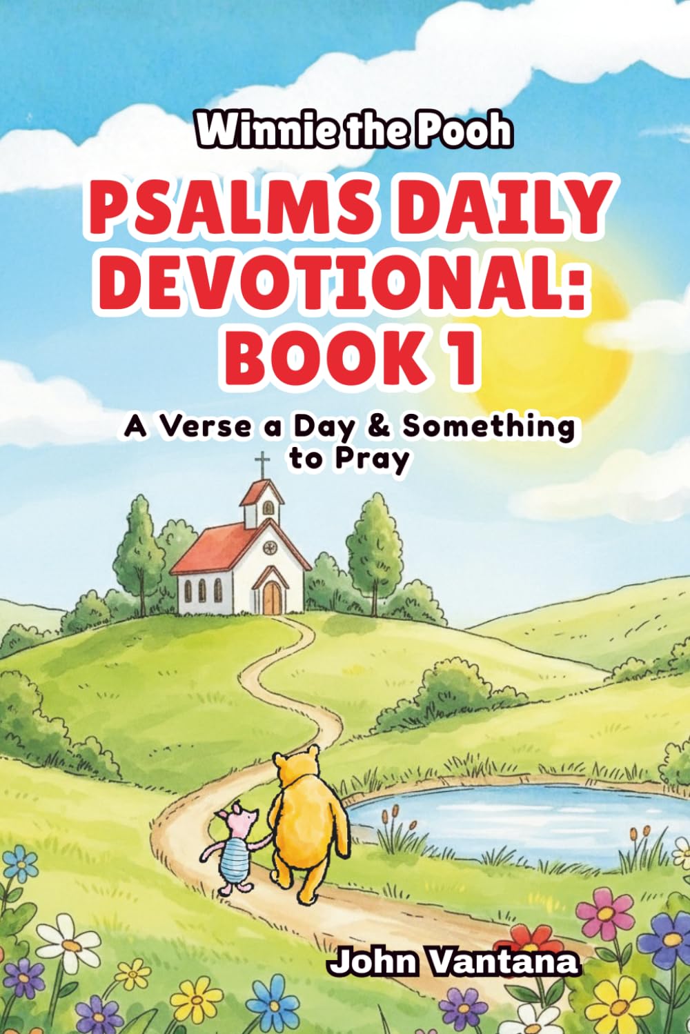 Psalms Daily Devotional: Book 1: With Winnie-the-Pooh: A Verse A Day & Something To Pray: Days 1-30 (6x9) (Honey Tree Tales)