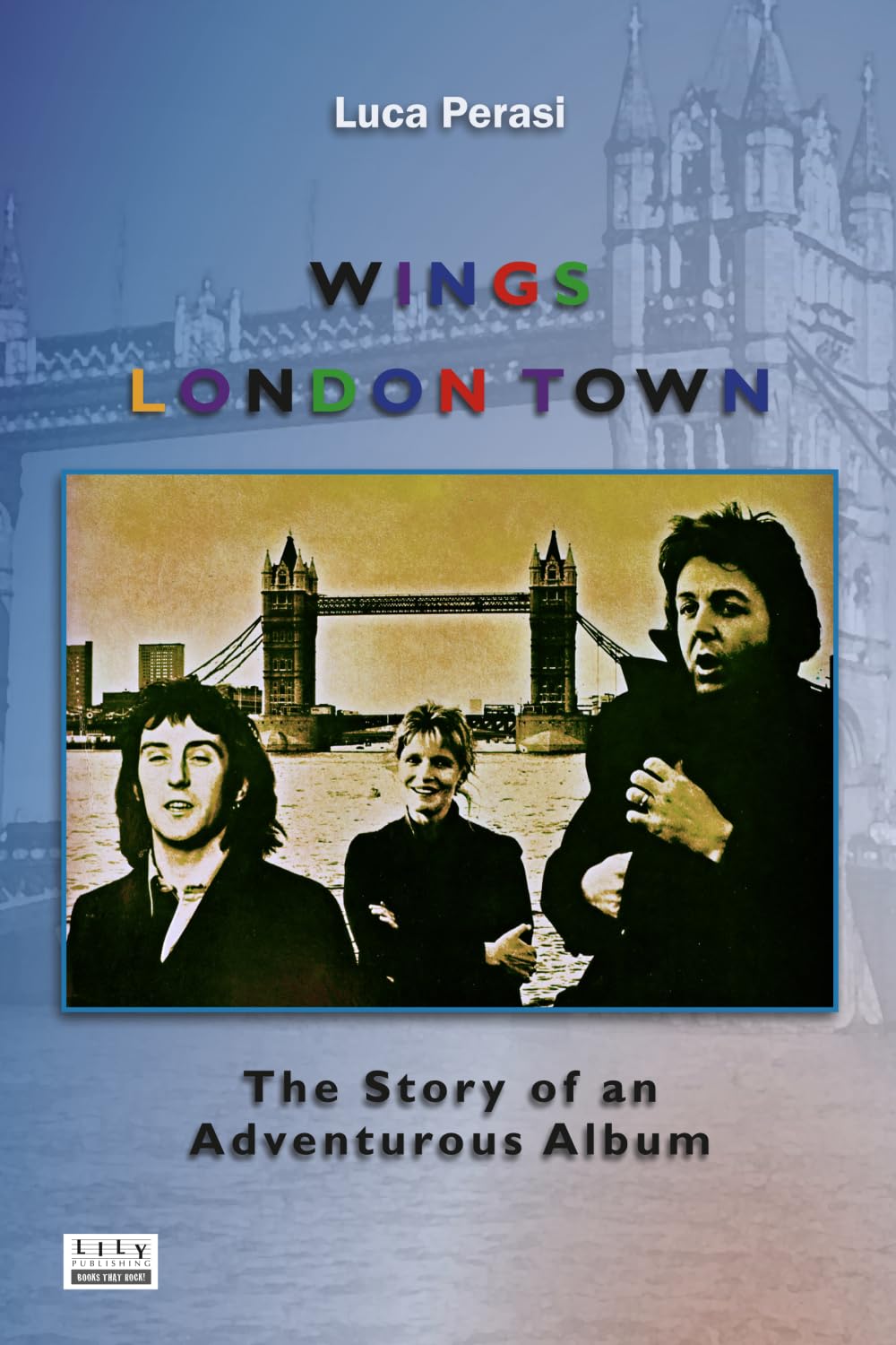 Wings: London Town. The Story of an Adventurous Album: 8 (Milestones)
