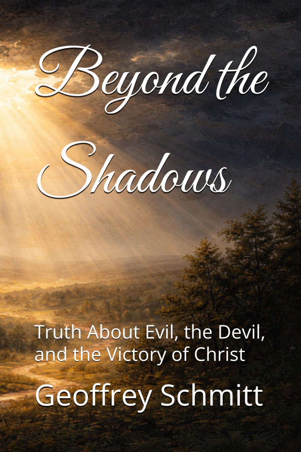 Beyond the Shadows: Truth About Evil, the Devil, and the Victory of Christ