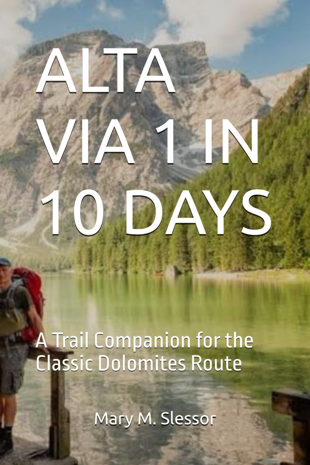 ALTA VIA 1 IN 10 DAYS: A Trail Companion for the Classic Dolomites Route