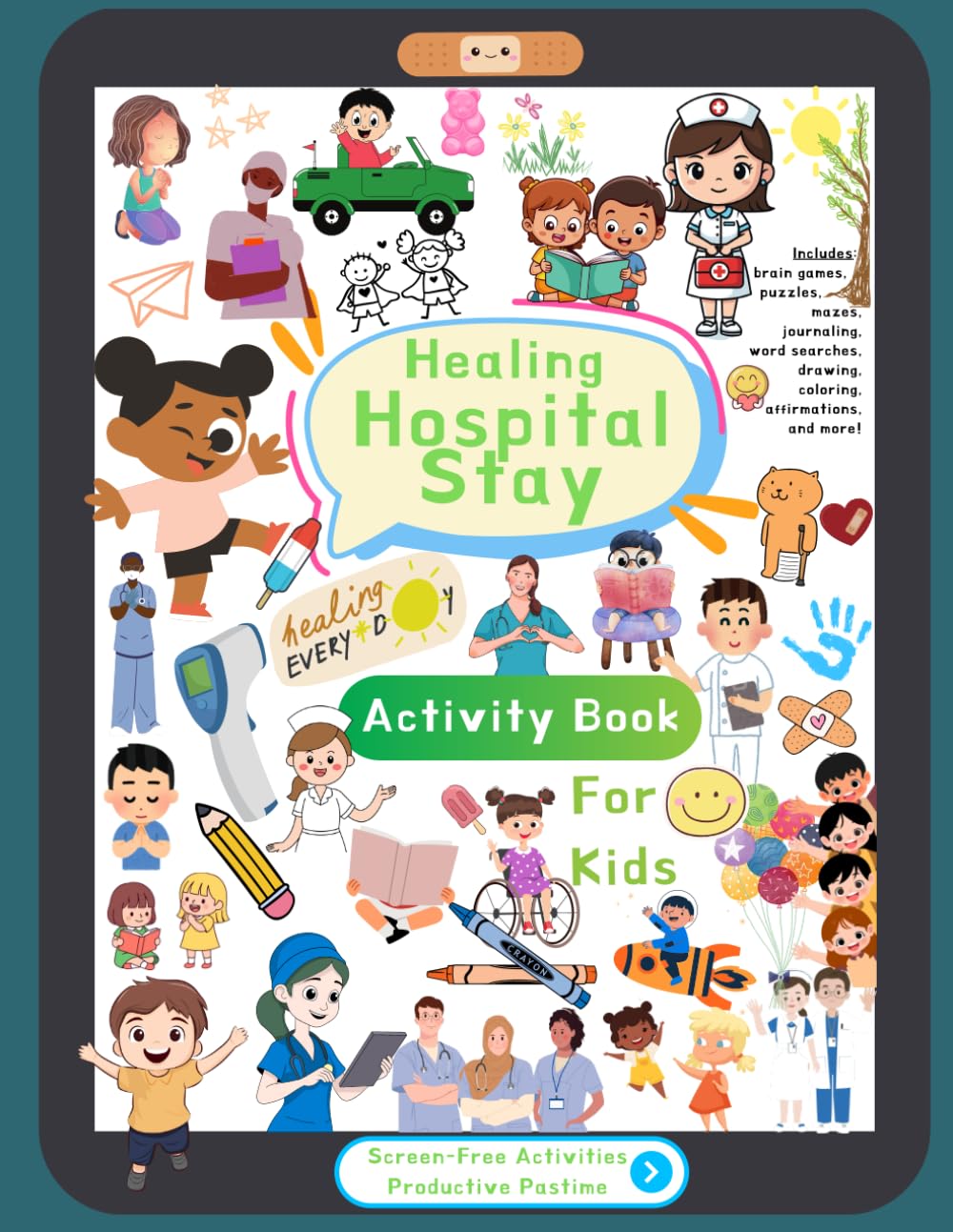 Healing Hospital Stay Heroes Activity Book for Kids: Screen Free Hospital Activities Including Mazes, Puzzles, Coloring, Drawing, Journaling, and Productive Play