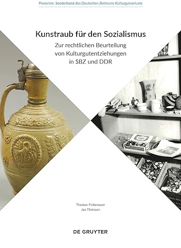 Kunstraub für den Sozialismus: Zur rechtlichen Beurteilung von Kulturgutentziehungen in SBZ und DDR (Provenire)