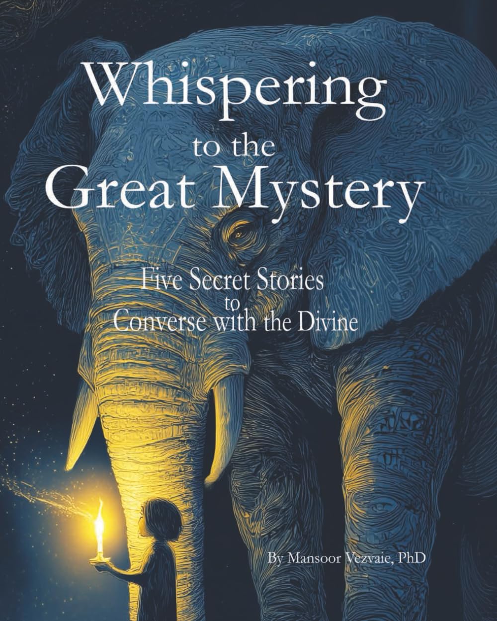 Whispering to the Great Mystery: Five Secret Stories to Converse with the Divine