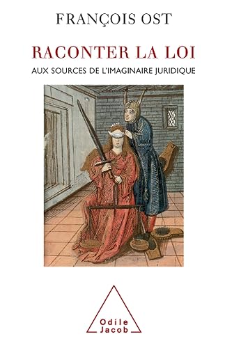 Raconter la Loi : Aux sources de l'imaginaire juridique