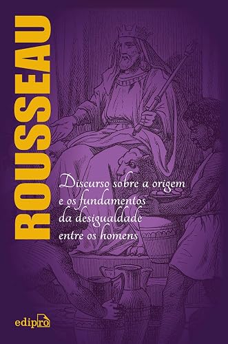 A origem da desigualdade entre os homens - Rousseau: Edição Integral