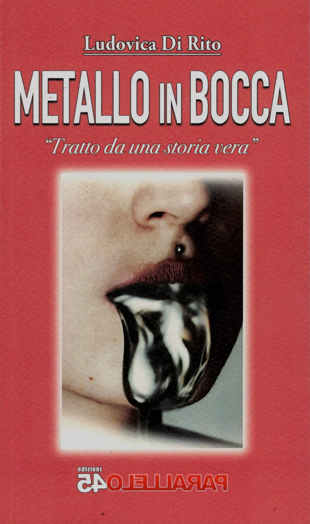 Metallo In Bocca. Tratto Da Una Storia Vera - 4
