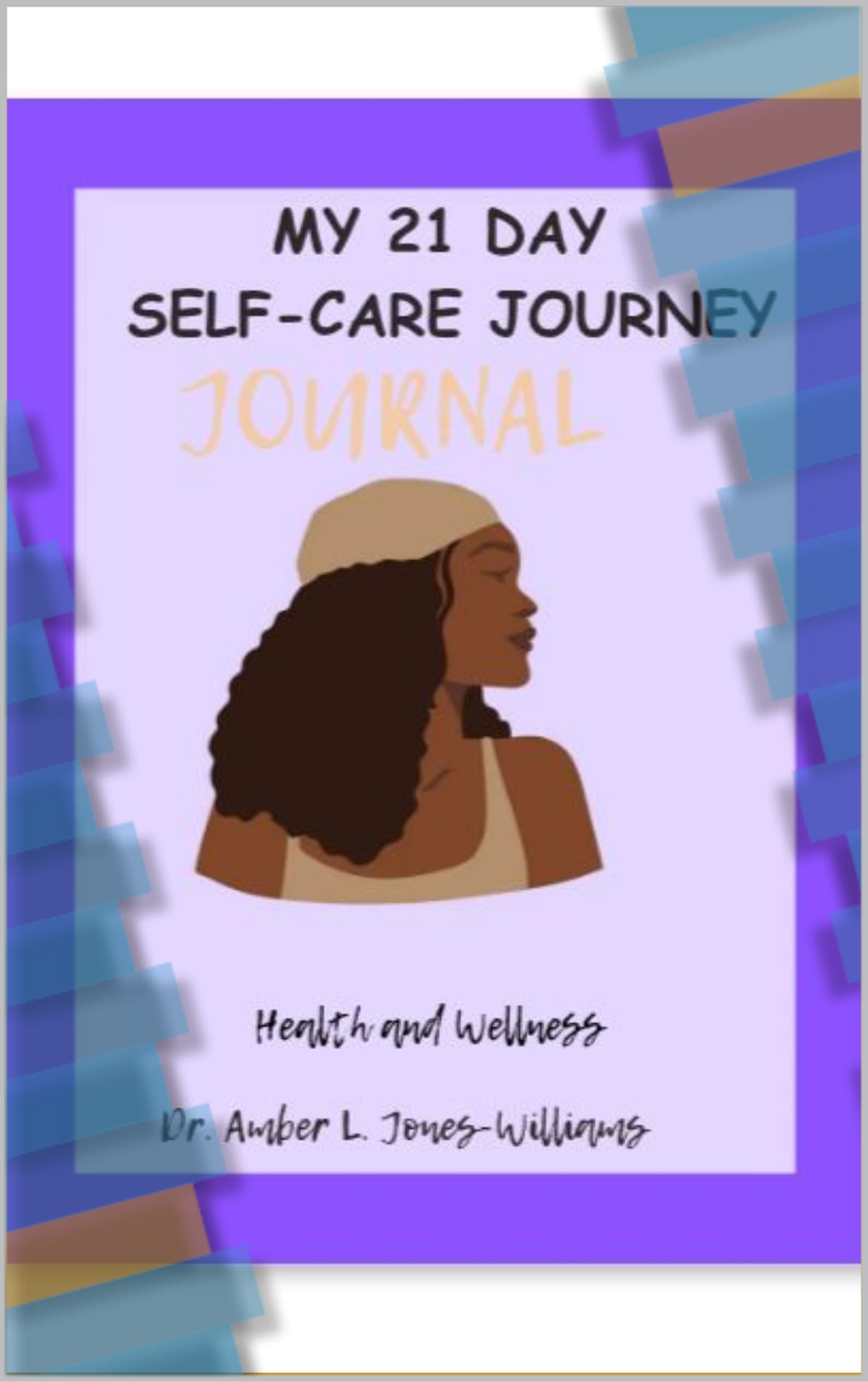 21 Day Self-Care Journey : Health and Wellness Journal