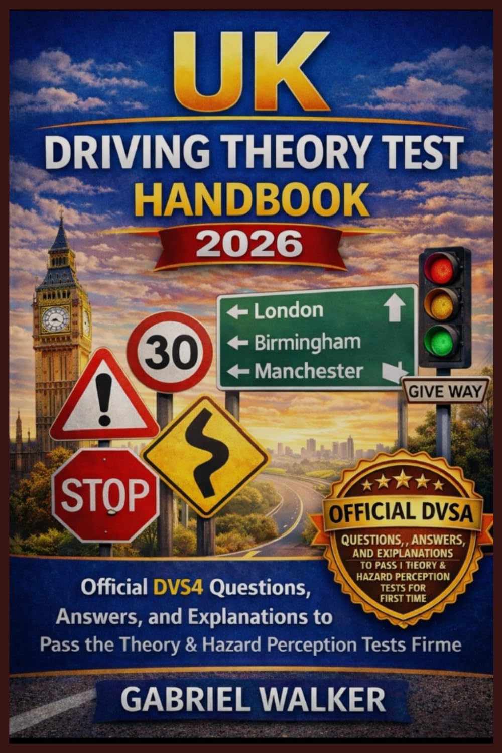 UK Driving Theory Test Handbook 2026: Official DVSA Questions, Answers, and Explanations to Pass the Theory & Hazard Perception Tests First Time