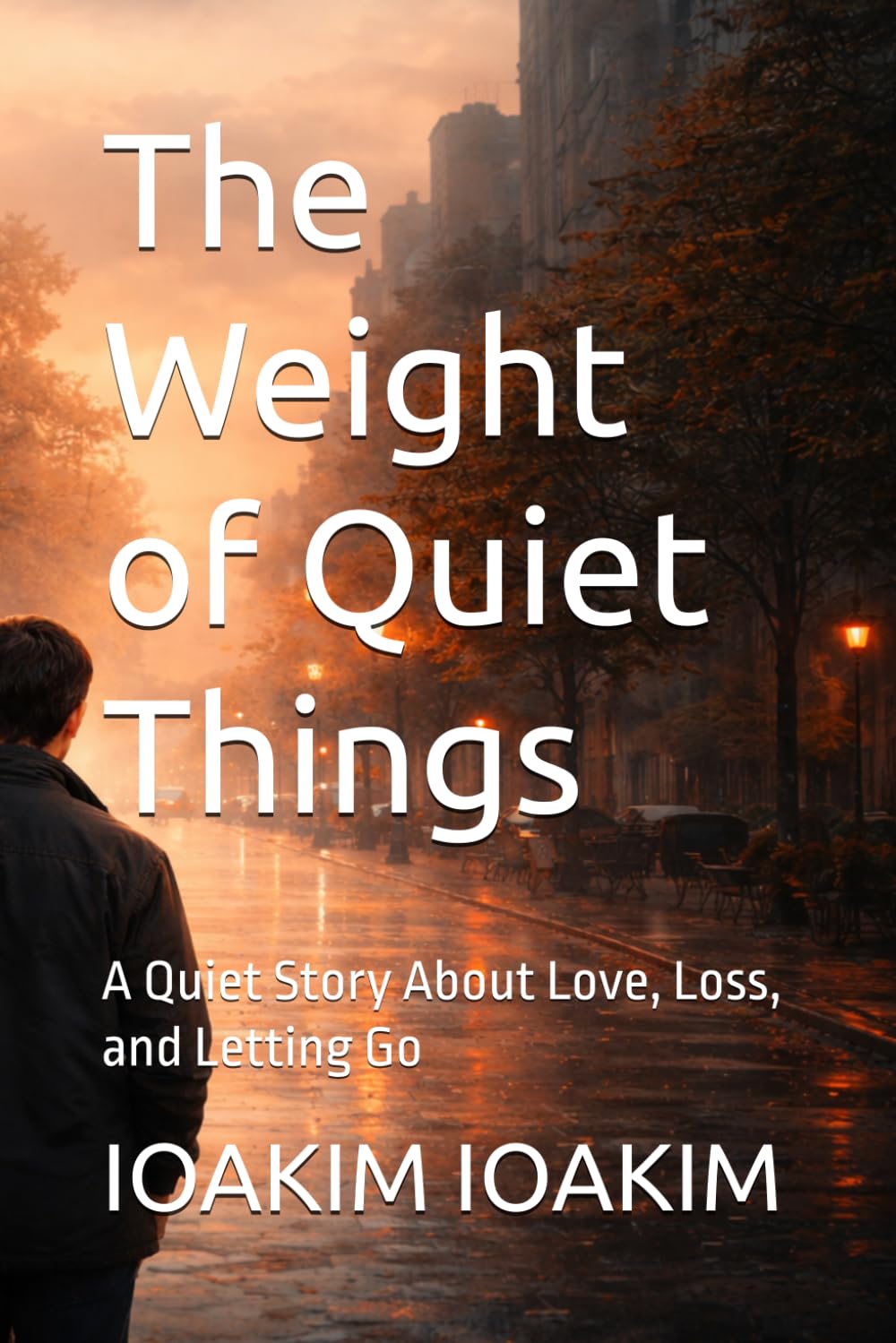 The Weight of Quiet Things: A Quiet Story About Love, Loss, and Letting Go