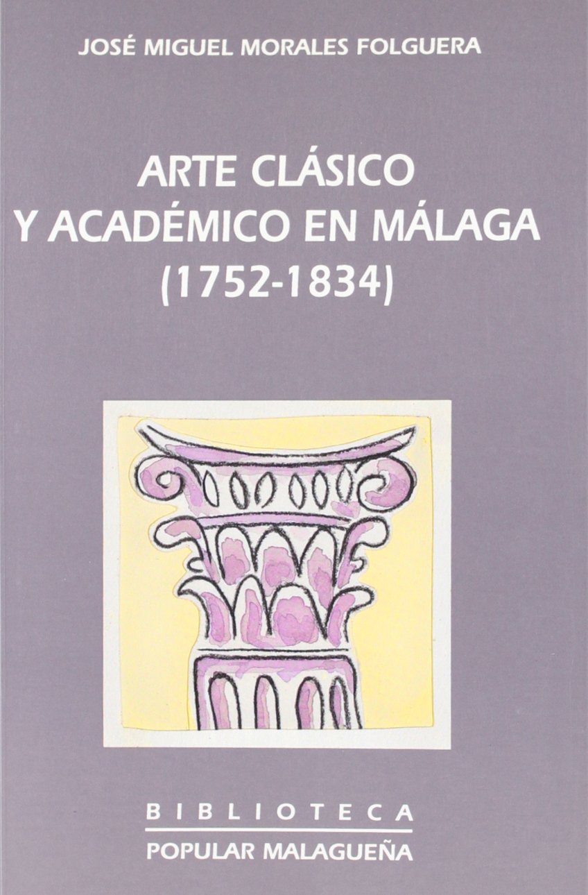 Arte clásico y académico en Málaga (1752-1834) livre d'histoire de l'art