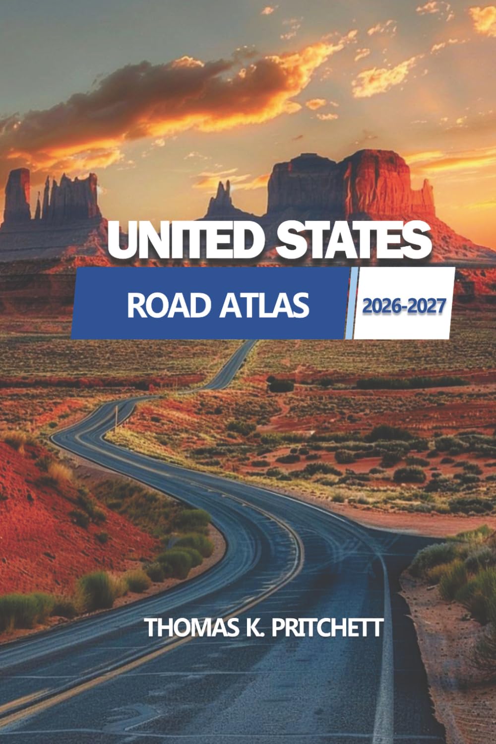 UNITED STATES ROAD ATLAS 2026–2027: A Comprehensive Guide to Scenic Routes, Landmarks, and Hidden Destinations Across the U.S.