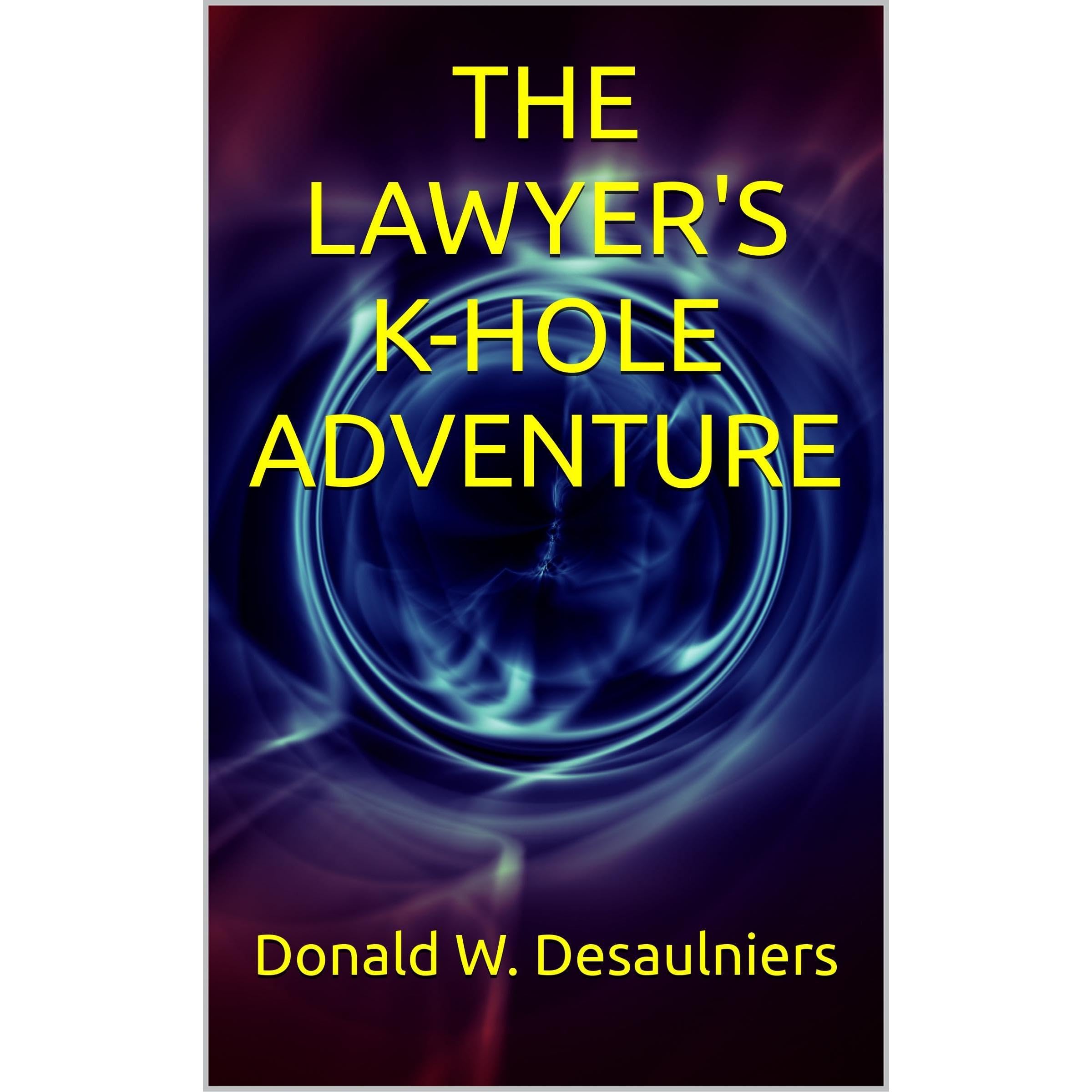 THE LAWYER'S K-HOLE ADVENTURE