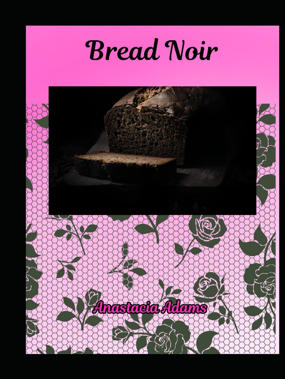 Bread Noir (Noir Cookbook Fiction)