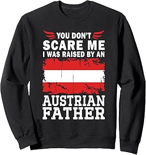 Raised by an Austrian Father Father's Day Austria Flag Sweatshirt