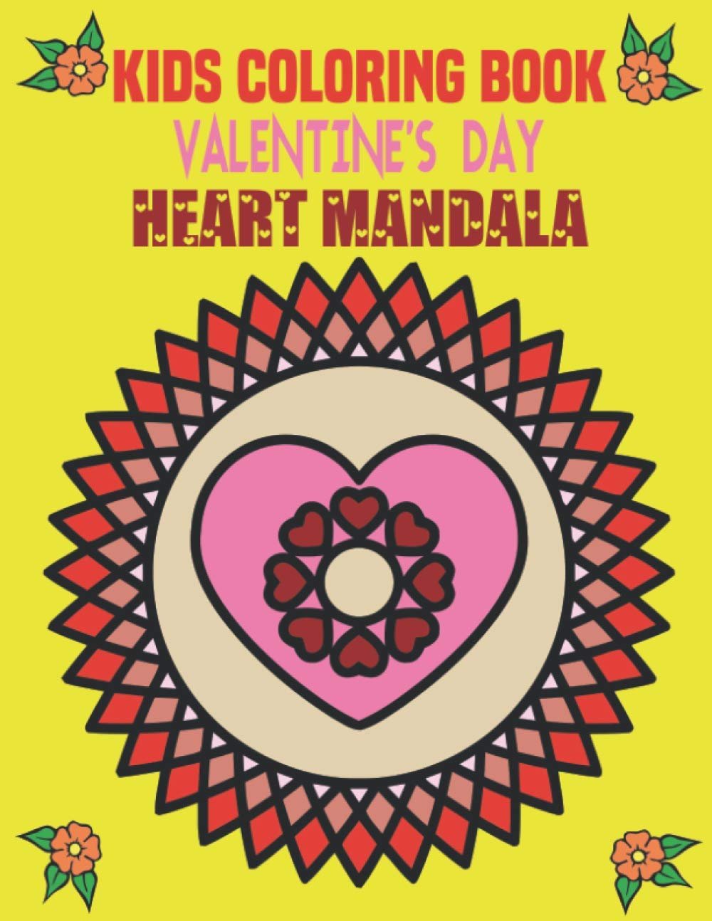 KIDS COLORING BOOK VALENTINE'S DAY HEART MANDALA: coloring book perfect gift idea for Valentine’s heart mandala lover Kids (Boys and Girls)