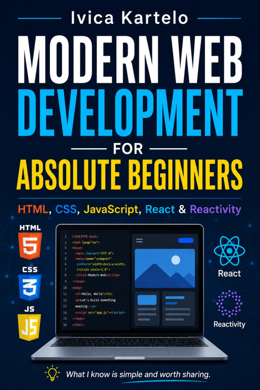 Modern Web Development for Absolute Beginners HTML, CSS, JavaScript, React & Reactivity