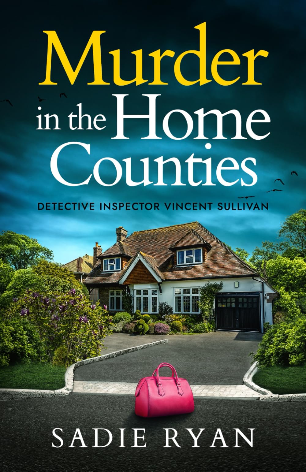 MURDER IN THE HOME COUNTIES an absolutely gripping British crime thriller full of twists (Detective Inspector Vincent Sullivan)