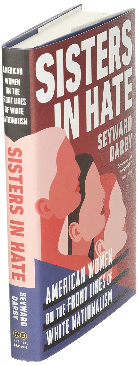 Sisters in Hate: American Women on the Front Lines of White Nationalism