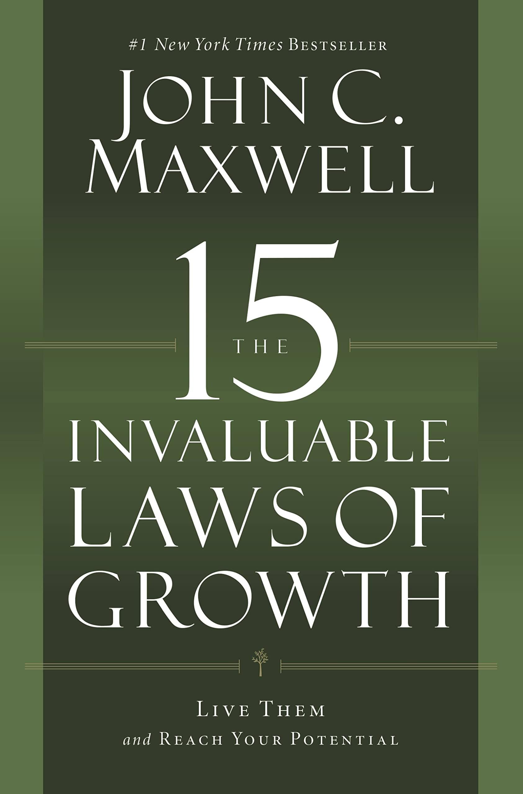 The 15 Invaluable Laws of Growth: Live Them and Reach Your Potential