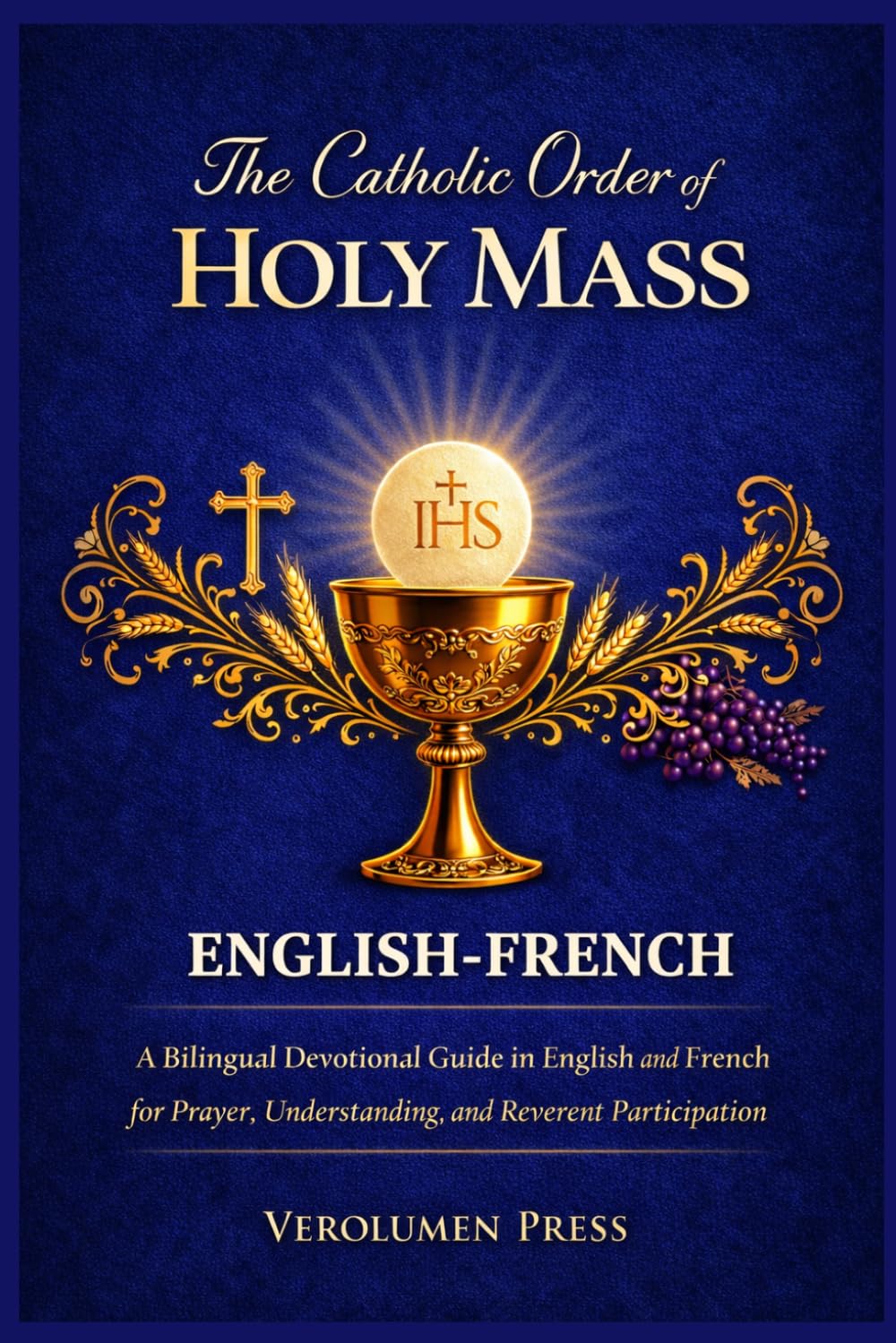 The Catholic Order of the Holy Mass: A Bilingual Devotional Guide in English and French for Prayer, Understanding, and Reverent Participation