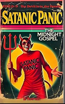 Satanic Panic The Midnight Gospel Retro Horrors The Lost Decade