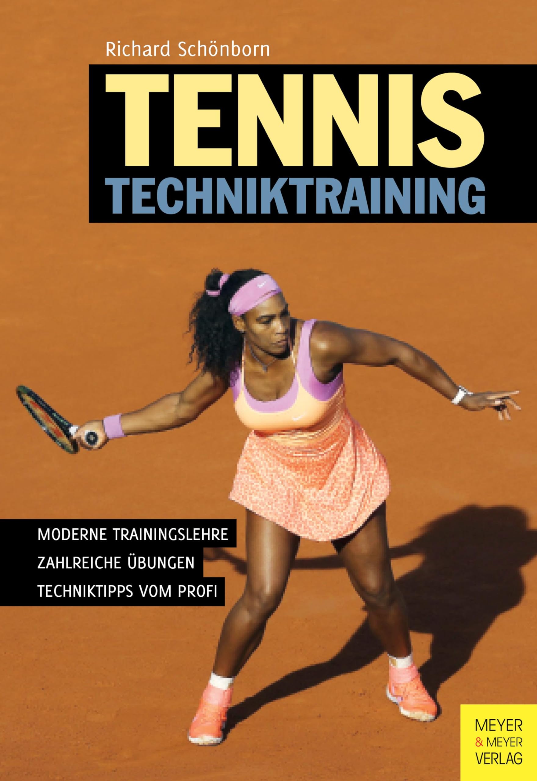 Tennis Techniktraining: Moderne Trainingslehre - Zahlreiche Übungen - Techniktipps vom Profi
