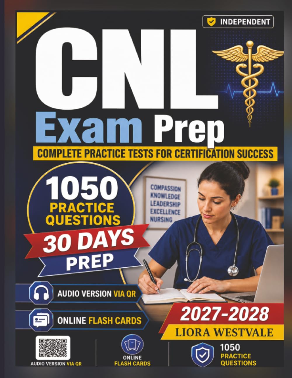 Independent CNL Exam Prep: 1050 Practice Questions and Rationales for the Clinical Nurse Leader Certification to Sharpen Your Knowledge