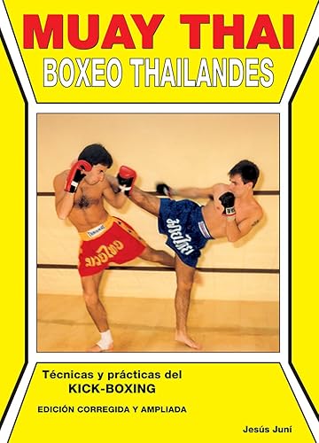 Muay Thai. Boxeo Thailandés. Técnicas y prácticas del Kick-Boxing (Libros técnicos de deporte Alas)