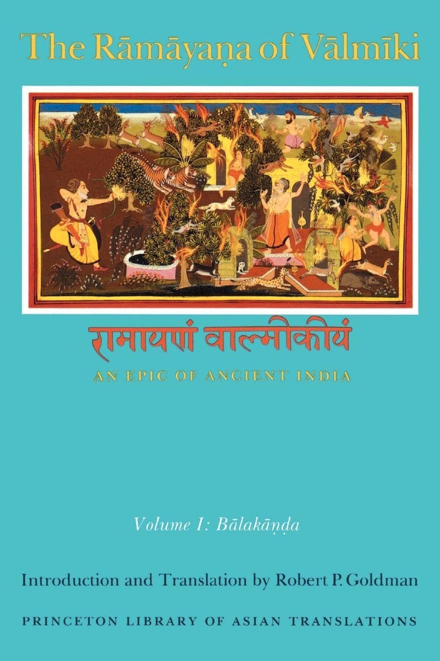 The Rāmāyaṇa of Vālmīki: An Epic of Ancient India, Volume I: Balakāṇḍa: 45 (Princeton Library of Asian Translations)