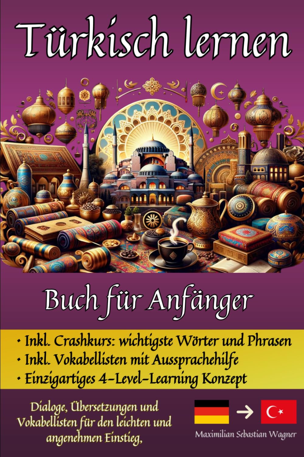 Türkisch lernen: Buch für Anfänger - Dialoge, Übersetzungen und Vokabellisten für den leichten und angenehmen Einstieg. (Türkisch - die Lernbuchreihe!! So geht sprachenlernen heute :), Band 2)